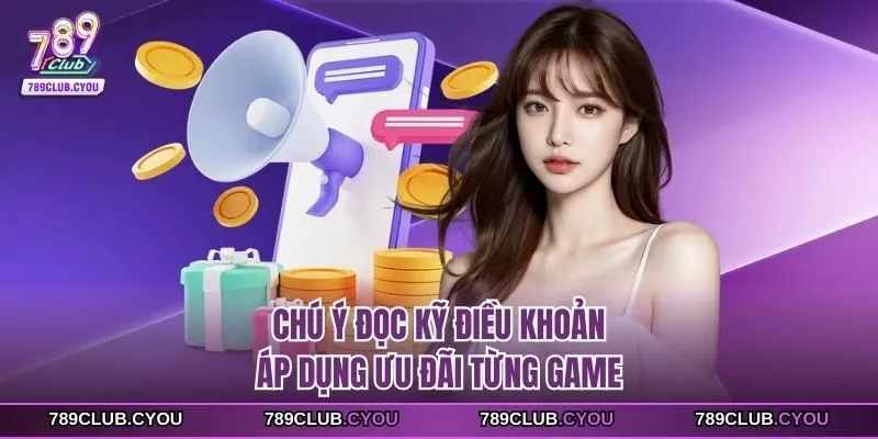 Chú ý đọc kỹ điều khoản áp dụng ưu đãi từng game