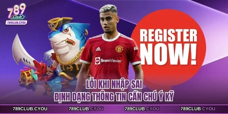 Lỗi khi nhập sai định dạng thông tin cần chú ý kỹ