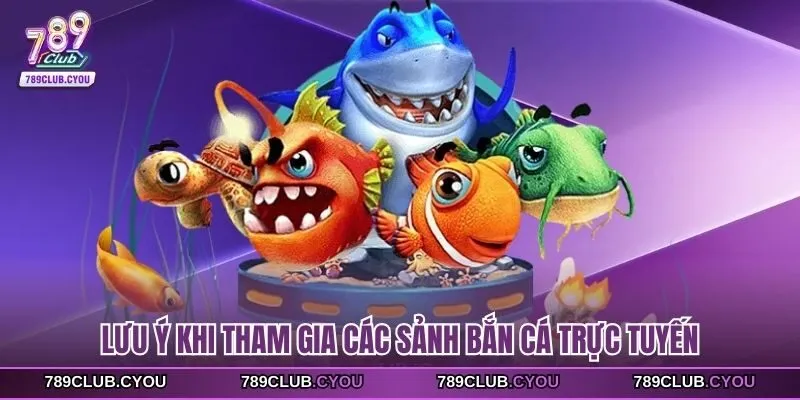 Lưu ý khi tham gia các sảnh bắn cá trực tuyến
