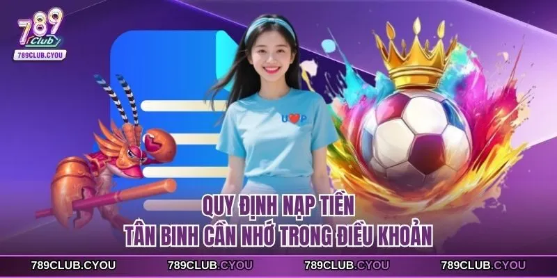 Quy định nạp tiền tân binh cần nhớ trong điều khoản