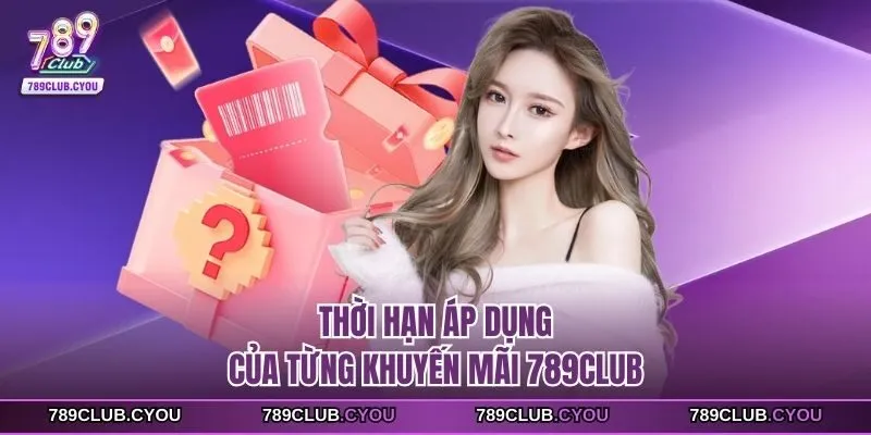 Thời hạn áp dụng của từng khuyến mãi 789club