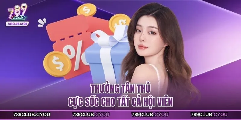 Thưởng tân thủ cực sốc cho tất cả hội viên