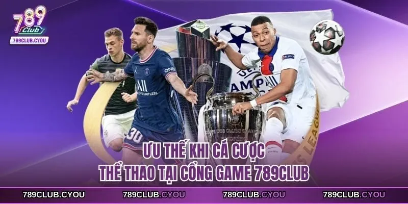 Ưu thế khi cá cược thể thao tại cổng game 789Club